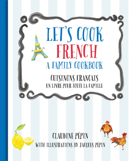 Let's Cook French, A Family Cookbook