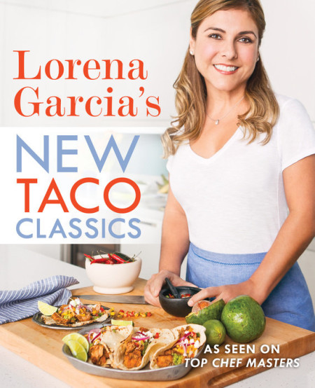 Lorena Garcia’s New Taco Classics