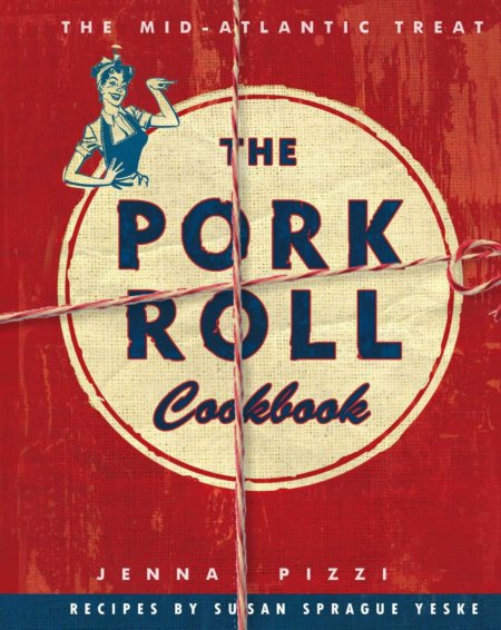 THE PORK ROLL COOKBOOK