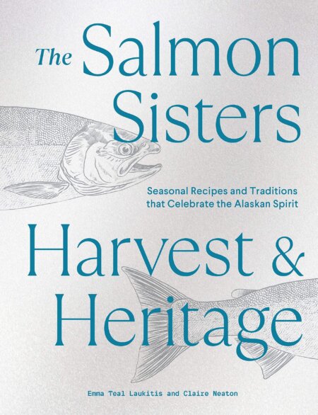 The Salmon Sisters: Harvest & Heritage 